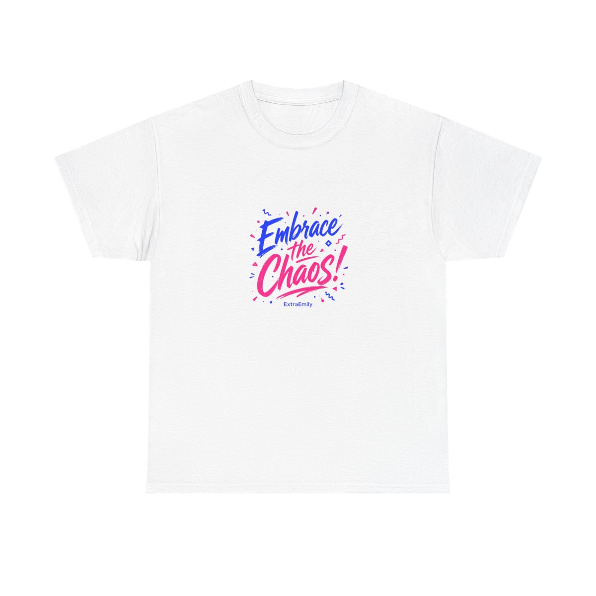 ExtraEmily "Embrace the Chaos!" Unisex Tee