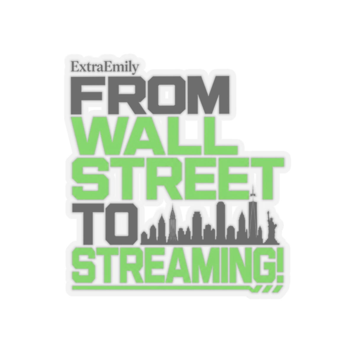 ExtraEmily "From Wall Street to Streaming!" Sticker